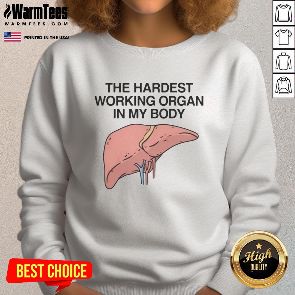 Funny The Hardest Working Organ In My Body T-Shirt - Image 5