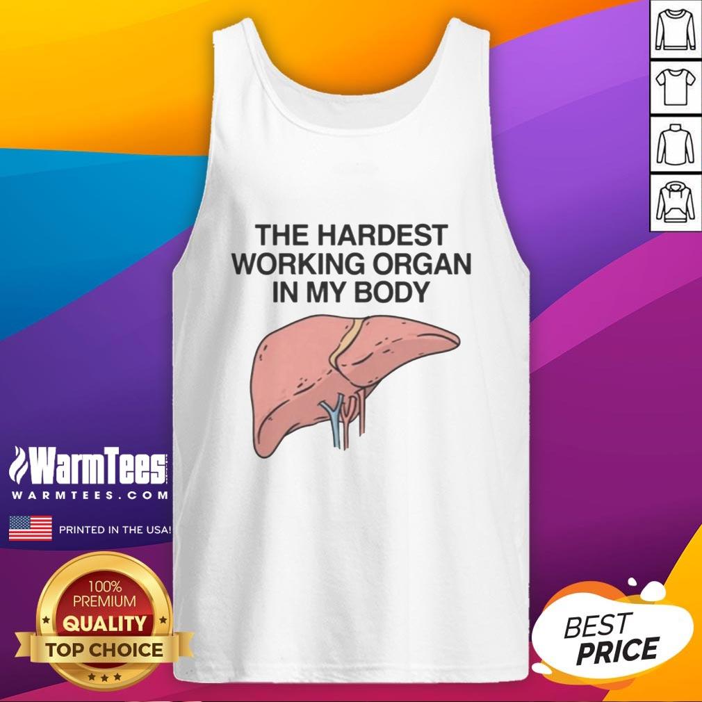 Funny The Hardest Working Organ In My Body T-Shirt - Image 4