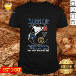 Denver Nuggets Snoopy Plays Basketball Forever Not Just When We Win T-Shirt