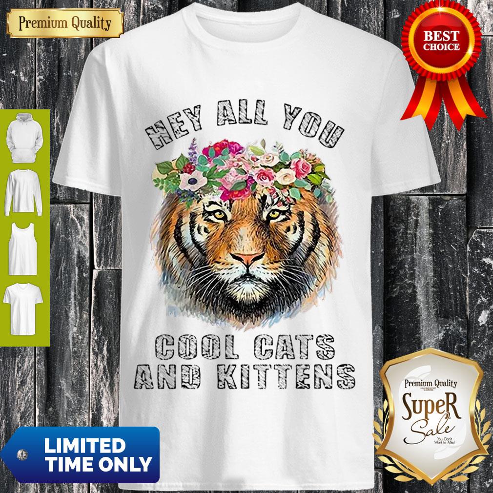 Cute Joe Exotic Tiger King Hey All You Cool Cats And Kittens Shirt