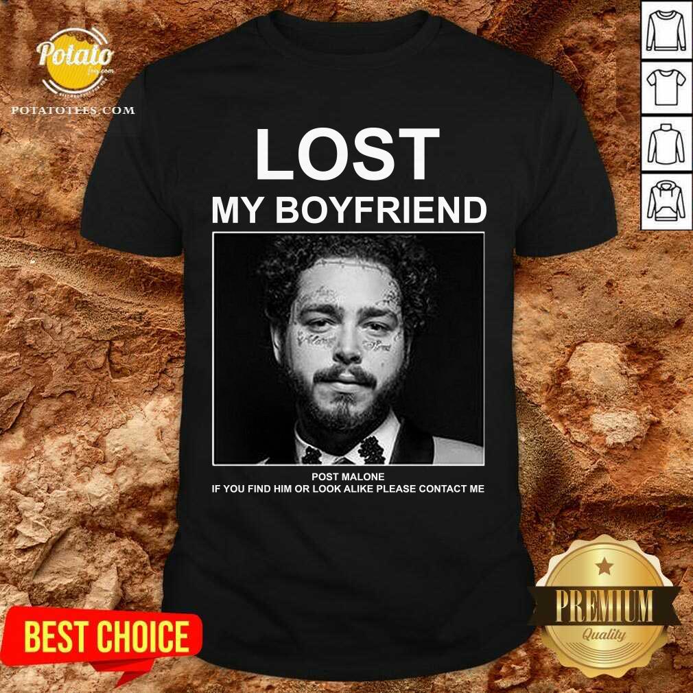 Lost My Boyfriend Post If You Find Him O Look Malone Shirt
