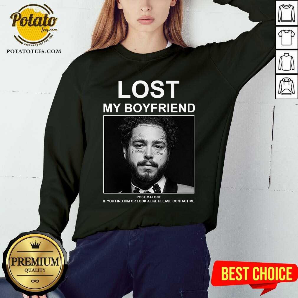 Lost My Boyfriend Post If You Find Him O Look Malone Shirt - Image 3