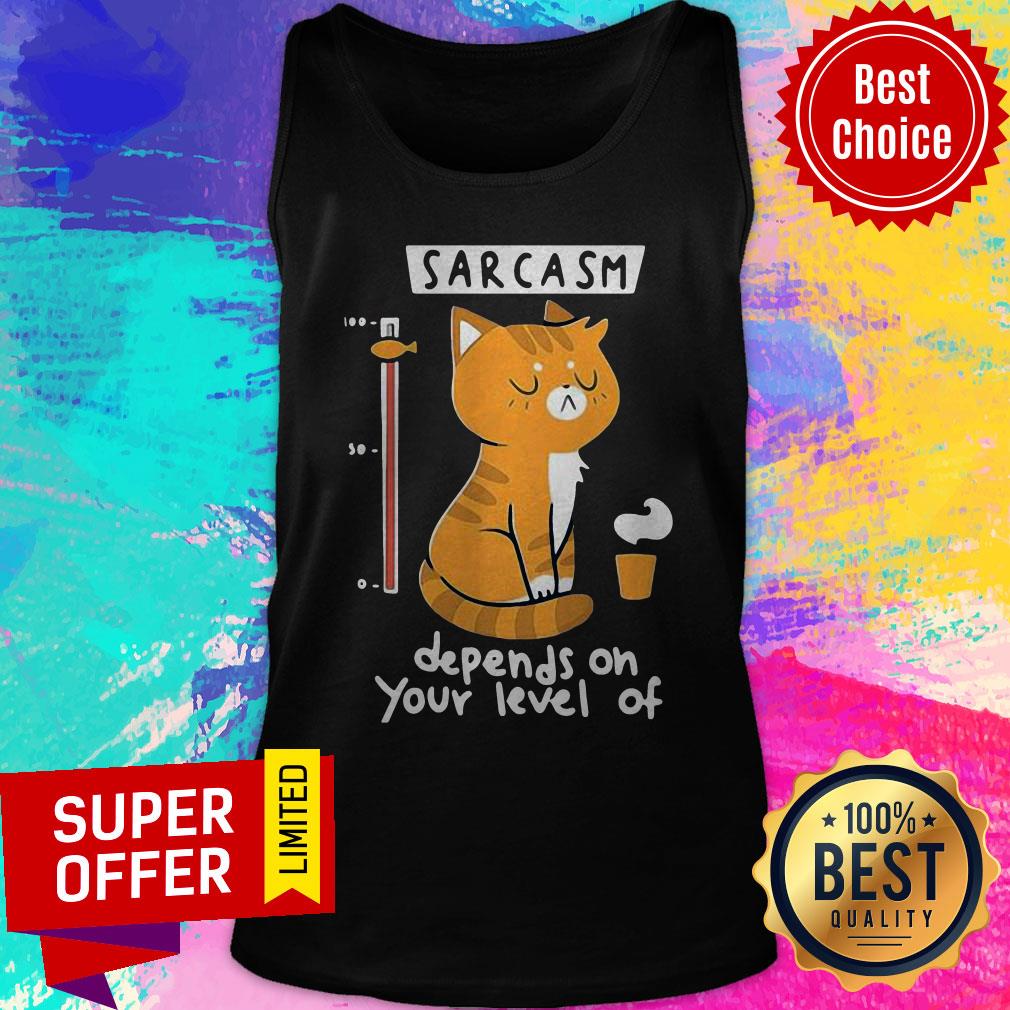 Official Cat Sarcasm Depends On Your Level Of Shirt - Image 5