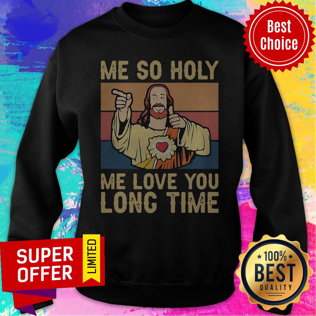 Premium Jesus Me So Holy Me Love You Long Time Vintage Retro Shirt - Image 2