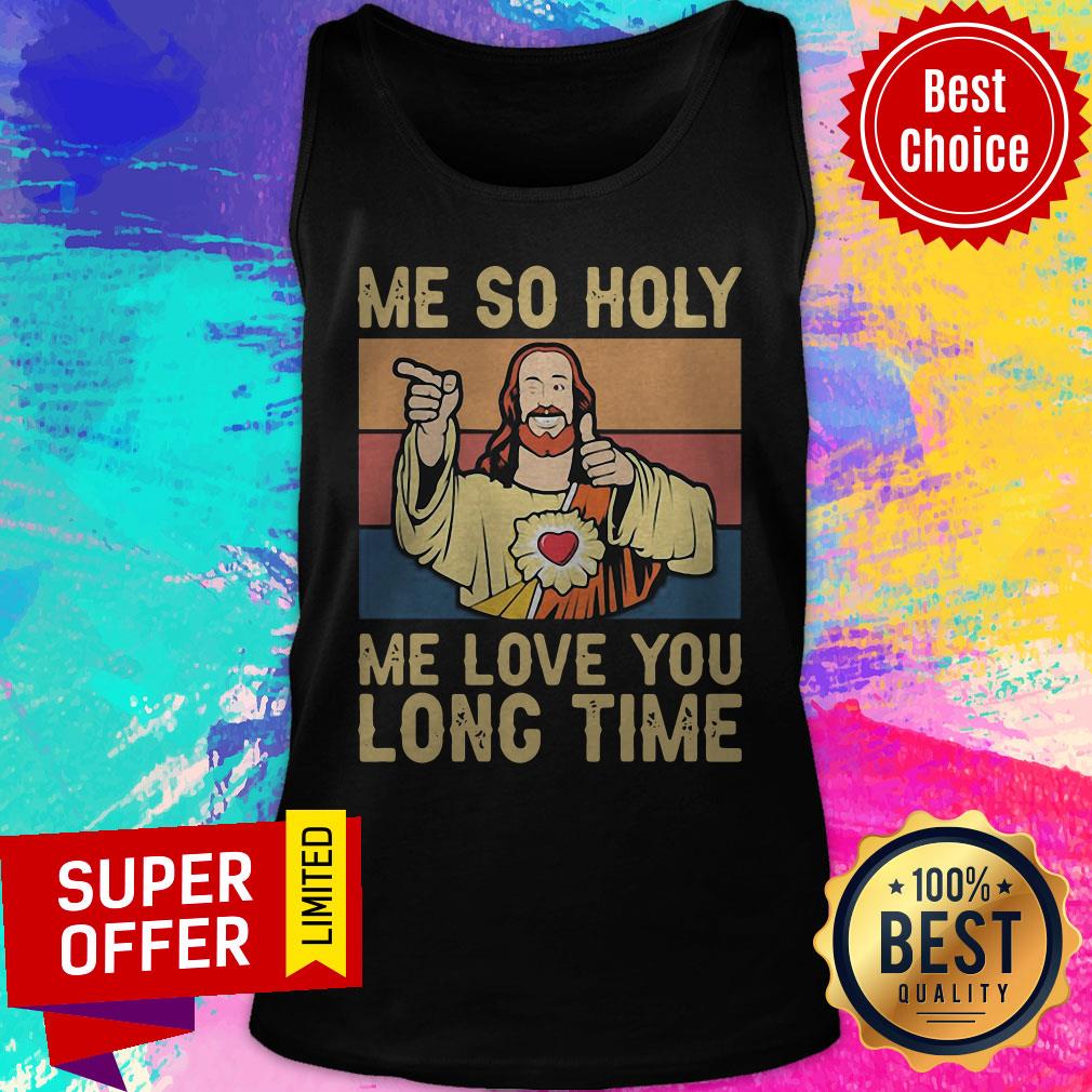 Premium Jesus Me So Holy Me Love You Long Time Vintage Retro Shirt - Image 5
