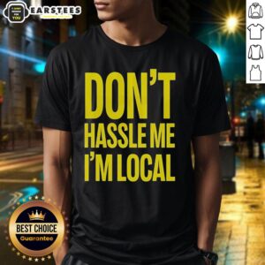 Awesome Don't Hassle Me I'm Local Bill Murray What About Bob Iconic Holiday T-Shirt