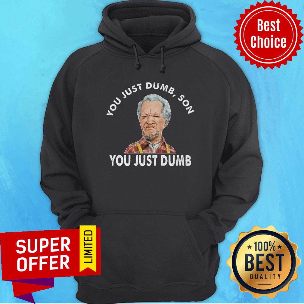 Premium You Just Dumb Son Sanford Shirt - Image 5