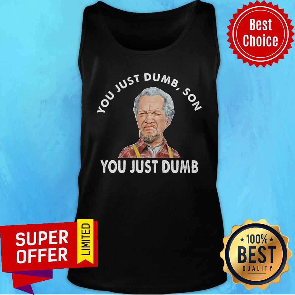 Premium You Just Dumb Son Sanford Shirt - Image 3