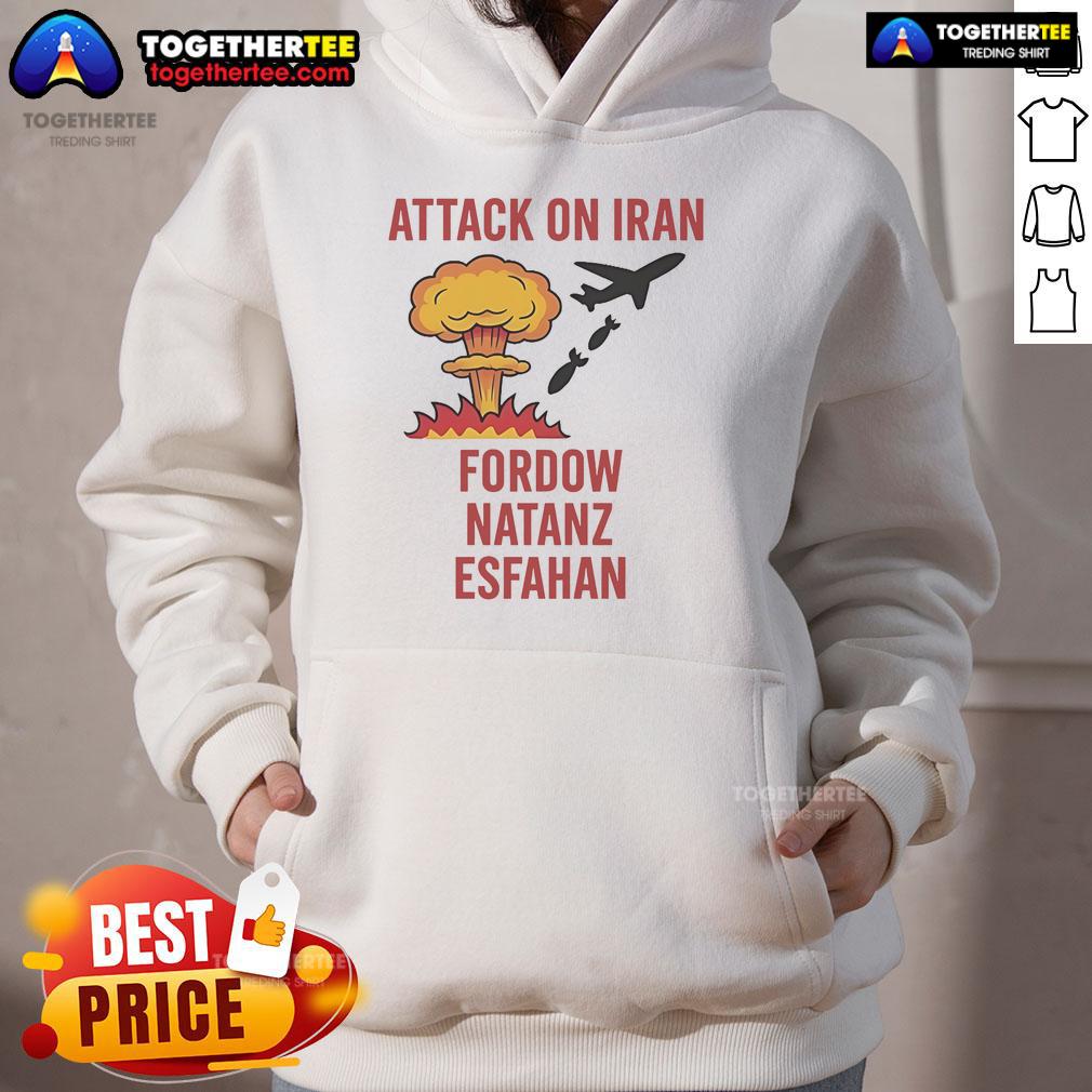 Hot Trump Strike Attack On Iran Fordow Natanz Esfahan T-Shirt - Image 2