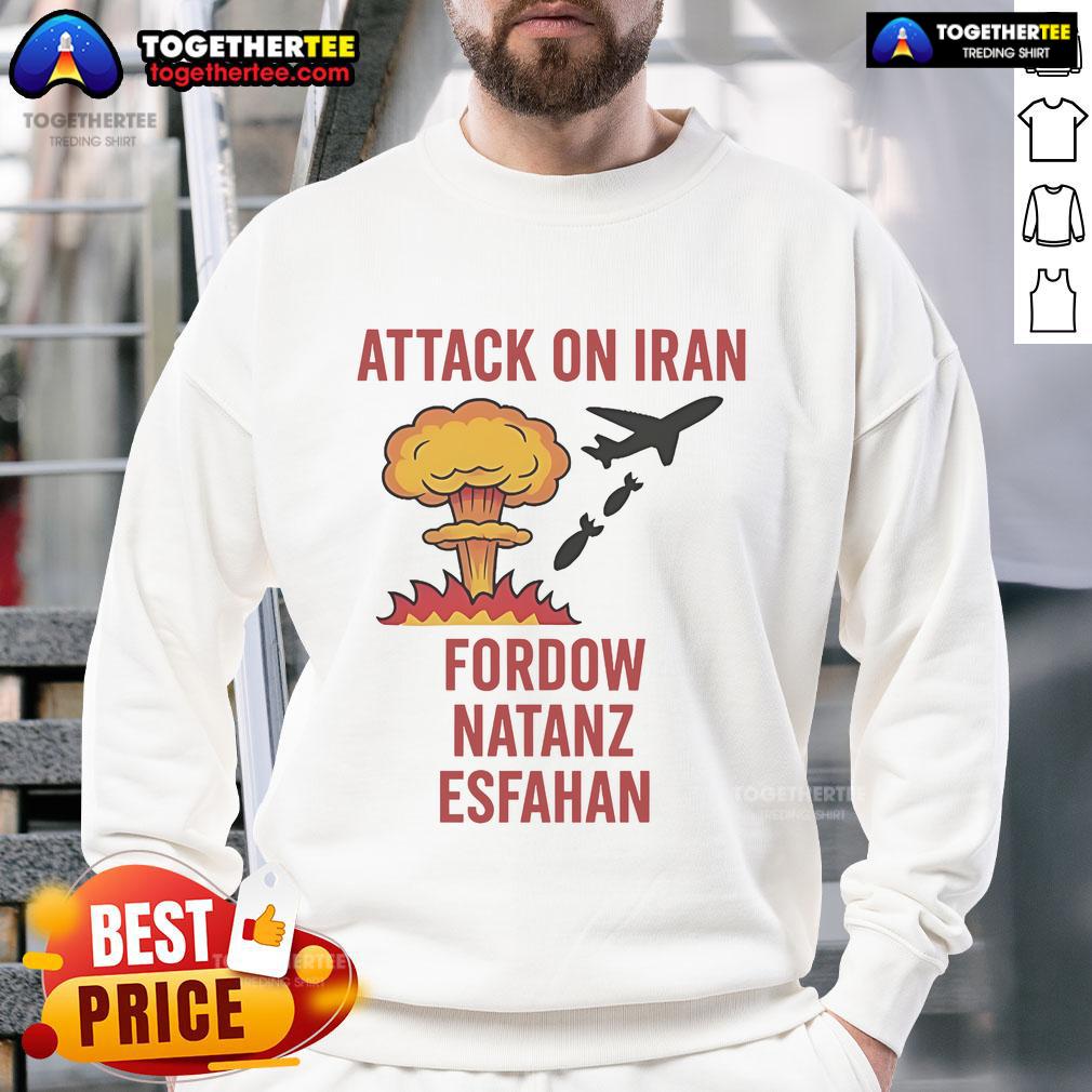 Hot Trump Strike Attack On Iran Fordow Natanz Esfahan T-Shirt - Image 5