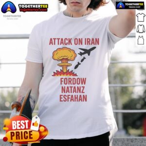 Hot Trump Strike Attack On Iran Fordow Natanz Esfahan T-Shirt