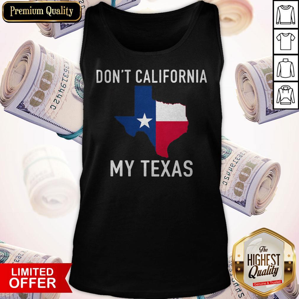 Awesome Don't California My Texas Map Shirt - Image 5