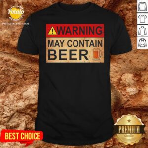 Cute Beer Warning May Contain Beer Funny T-shirt