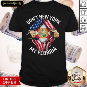 Funny Don't New York My Florida Blood Inside Me American Flag Shirt
