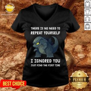 Alternative view of Godzilla There Is No Need To Repeat Yourself I Ignored Shirt