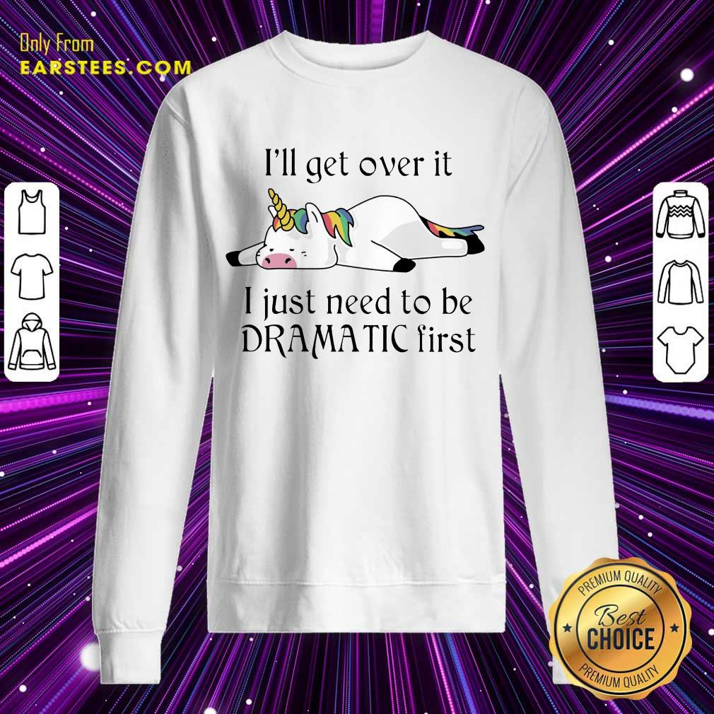 Hot Unicorn I Just Need to Be Dramatic First Shirt - Image 3