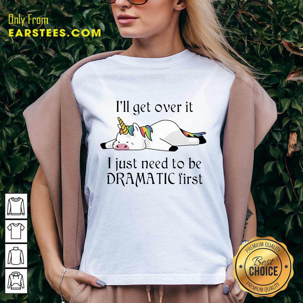 Hot Unicorn I Just Need to Be Dramatic First Shirt - Image 5