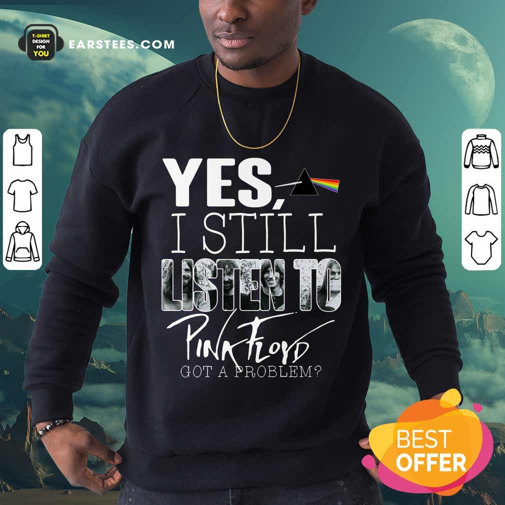 Hot Yes I Still Listen To Pink Floyd Shirt - Image 3