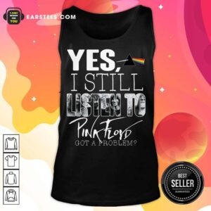 Alternative view of Hot Yes I Still Listen To Pink Floyd Shirt