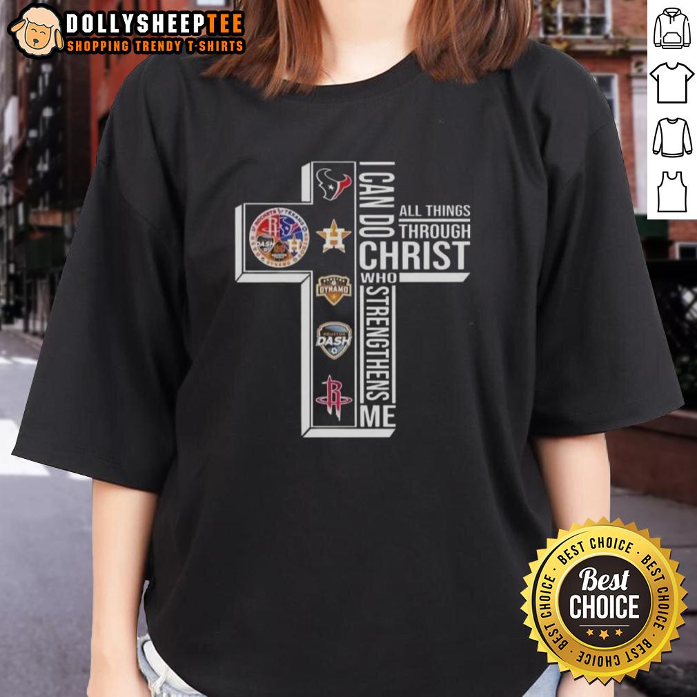 Top Cross I Can Do All Things Through Christ Who Strengthens Me Houston Sports T-Shirt - Image 3