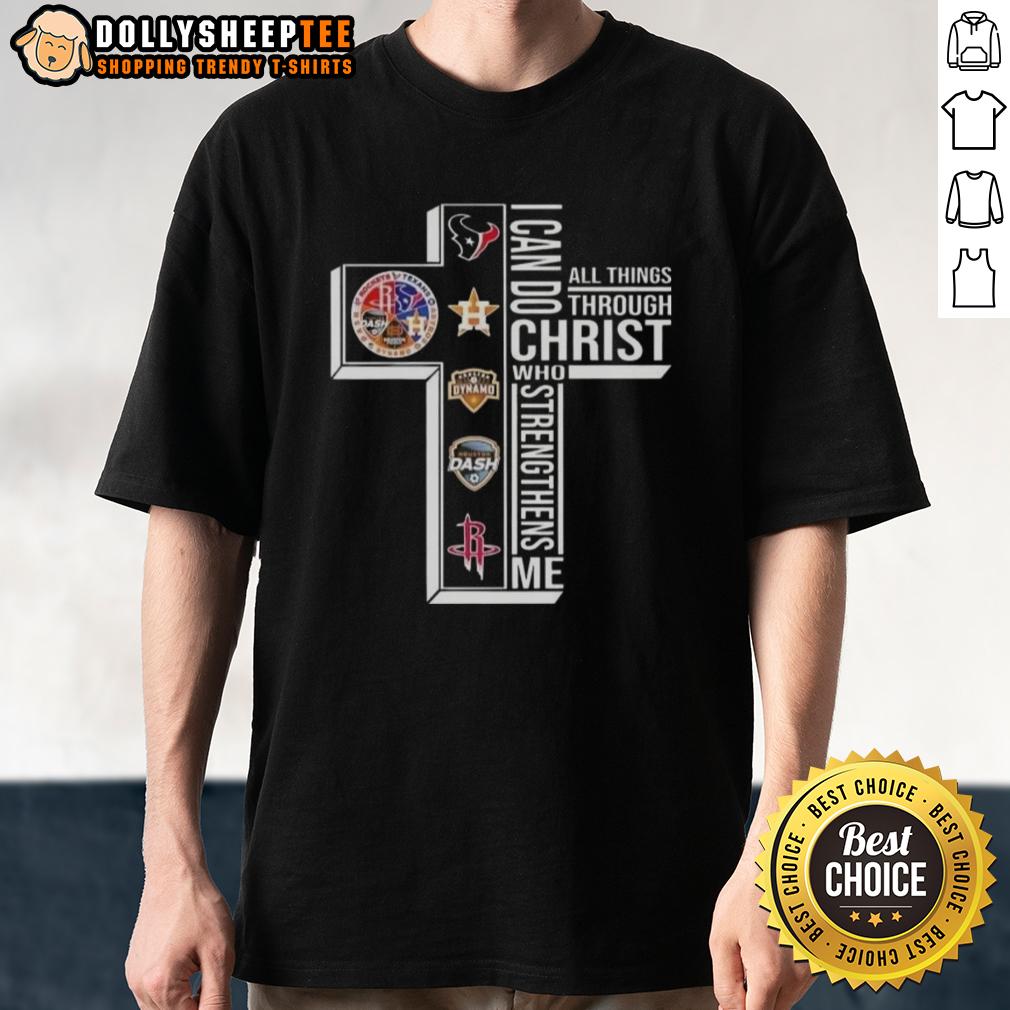 Top Cross I Can Do All Things Through Christ Who Strengthens Me Houston Sports T-Shirt