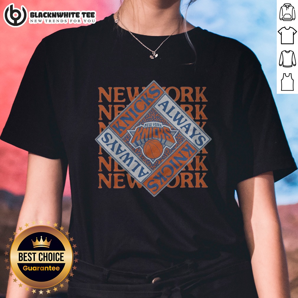 Awesome New York Knicks Always Knicks Shirt - Image 3