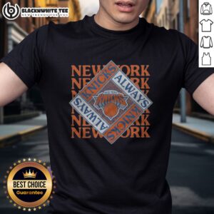 Awesome New York Knicks Always Knicks Shirt