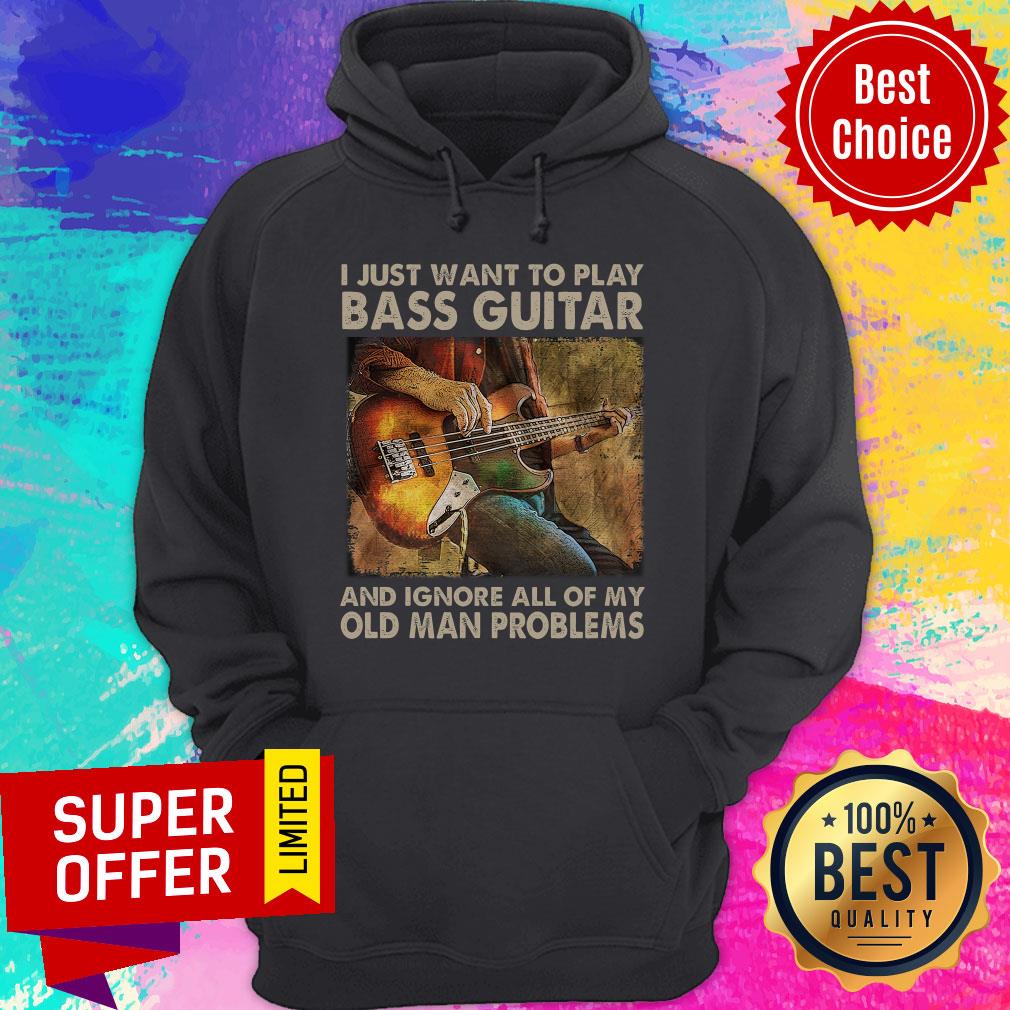 I Just Want To Play Bass Guitar And Ignore All Of My Old Man Problems Shirt - Image 5
