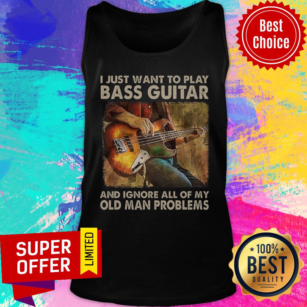 I Just Want To Play Bass Guitar And Ignore All Of My Old Man Problems Shirt - Image 3