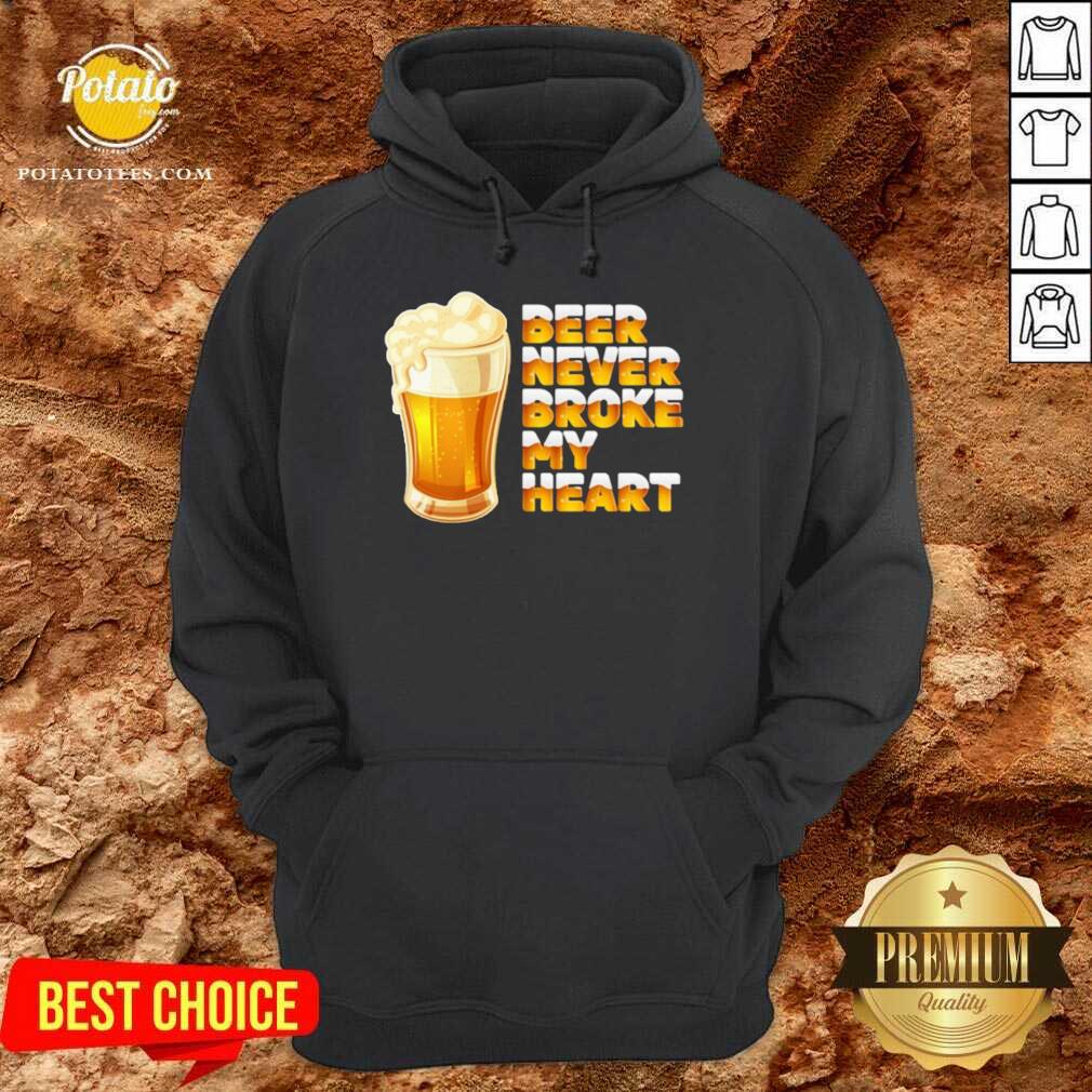 Good Beer Never Broke My Heart Drinking Shirt - Image 5