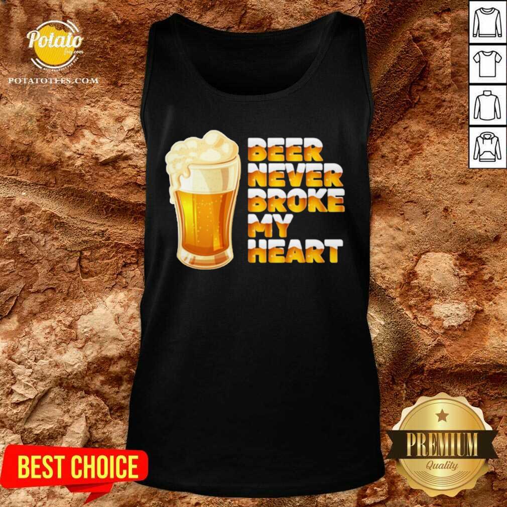 Good Beer Never Broke My Heart Drinking Shirt - Image 3