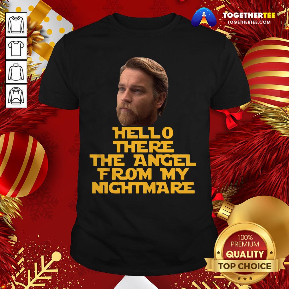 Cool Ewan Mcgregor Hello There The Angel From My Nightmare Shirt