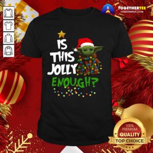 Premium Baby Yoda Is This Jolly Enough Shirt
