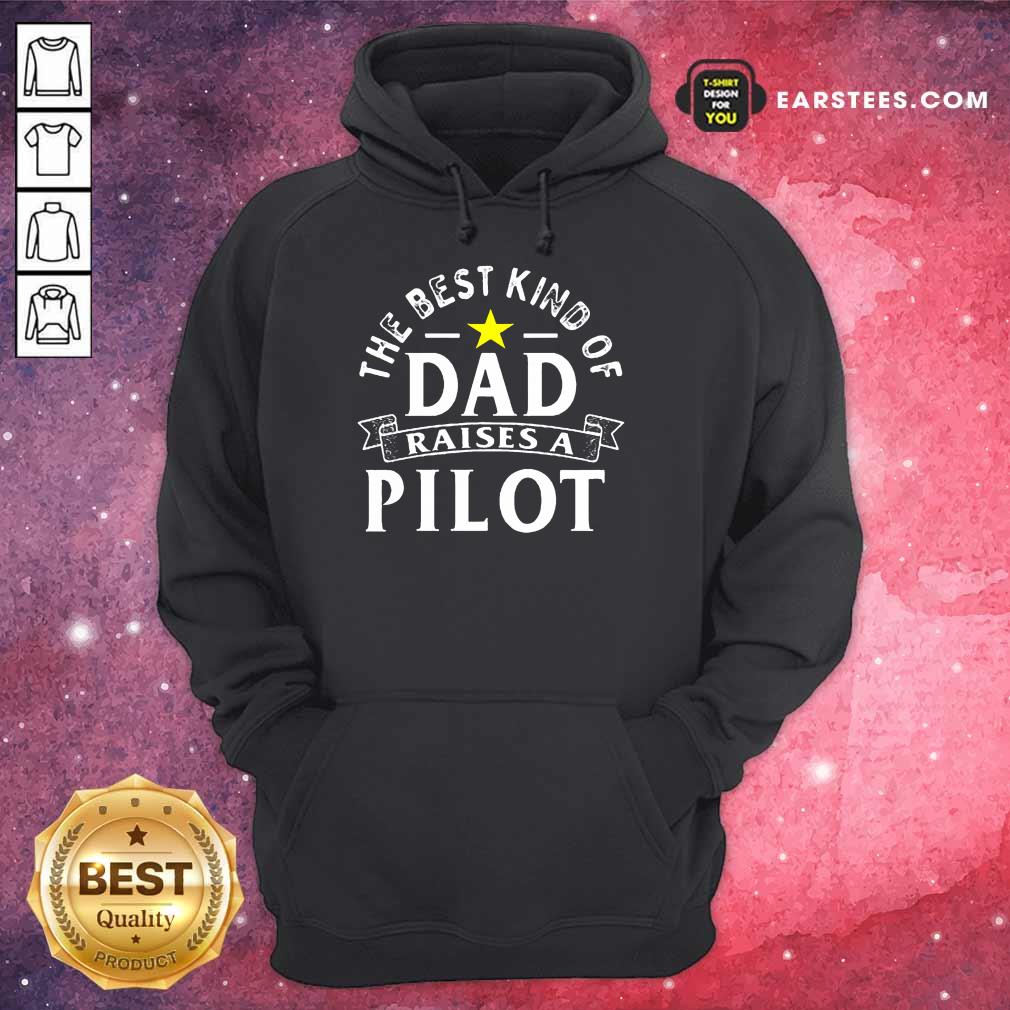 Top The Best Kind Of Dad Raises A Pilot Shirt - Image 4