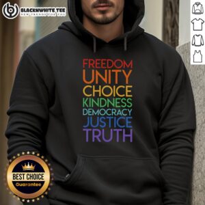 Alternative view of Good Freedom Unity Choice Kindness Democracy Justice Truth T-Shirt