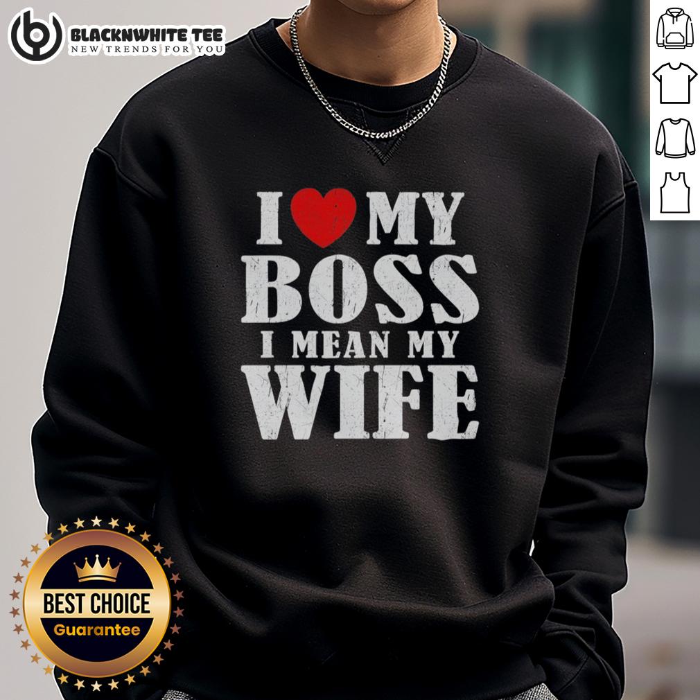 Good I Love My Boss I Mean My Wife T-Shirt - Image 5