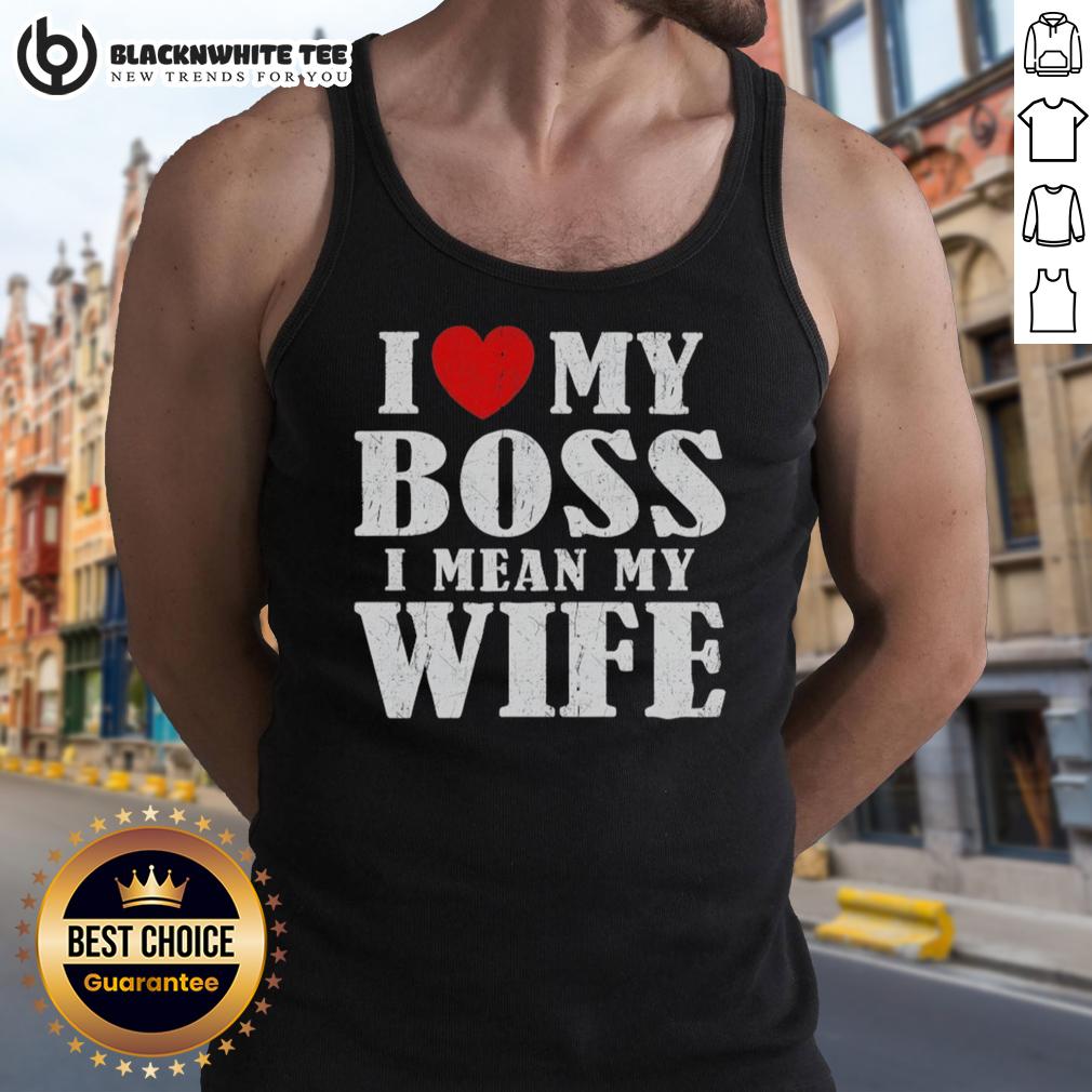 Good I Love My Boss I Mean My Wife T-Shirt - Image 4