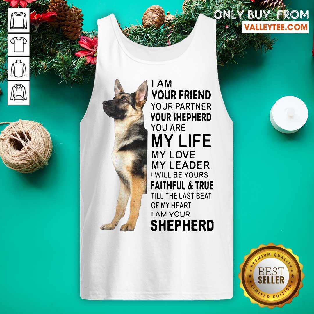 Pro German Shepherd Im Your Friend Your Partner Your Shepherd You Are Me Life Shirt - Image 2