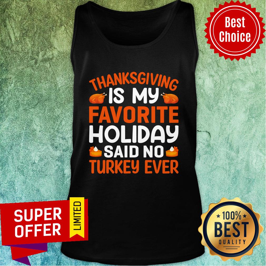 Thanksgiving Is My Favorite Holiday Said No Turkey Ever Shirt - Image 5