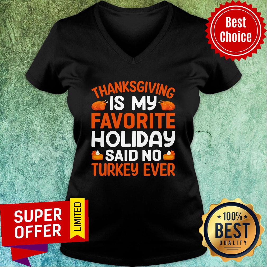 Thanksgiving Is My Favorite Holiday Said No Turkey Ever Shirt - Image 3