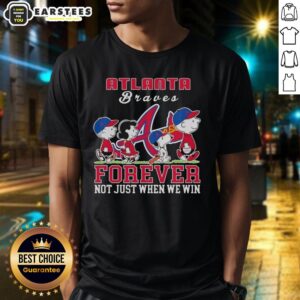 Awesome Snoopy Peanuts Atlanta Braves Forever Not Just When We Win T-Shirt