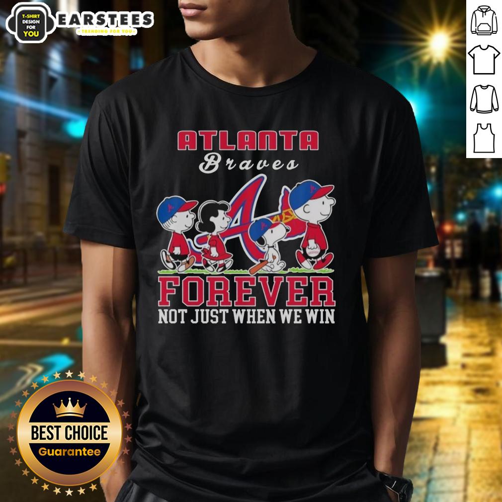 Awesome Snoopy Peanuts Atlanta Braves Forever Not Just When We Win T-Shirt