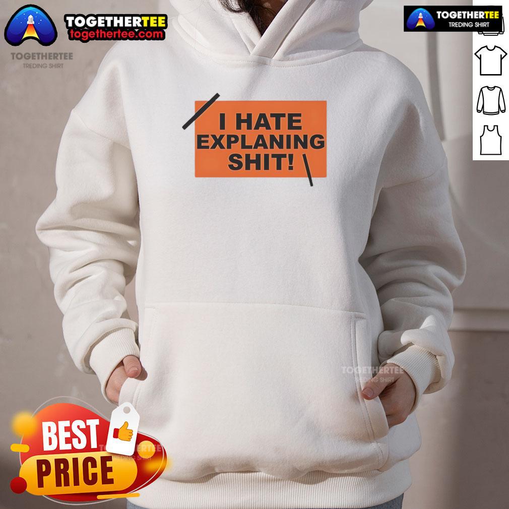 Top I Hate Explaining Shit T-Shirt - Image 2