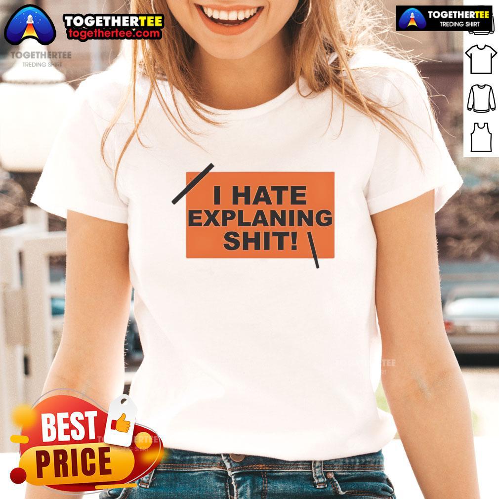 Top I Hate Explaining Shit T-Shirt - Image 3