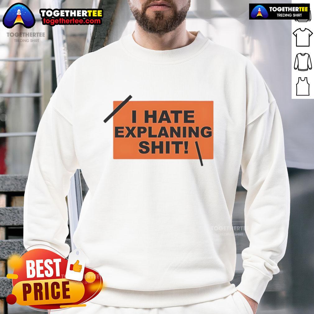 Top I Hate Explaining Shit T-Shirt - Image 5