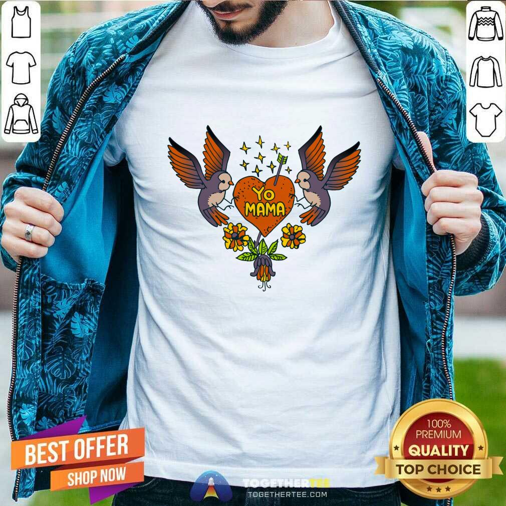 Great Yo Mama Flowers And Bird T-Shirt