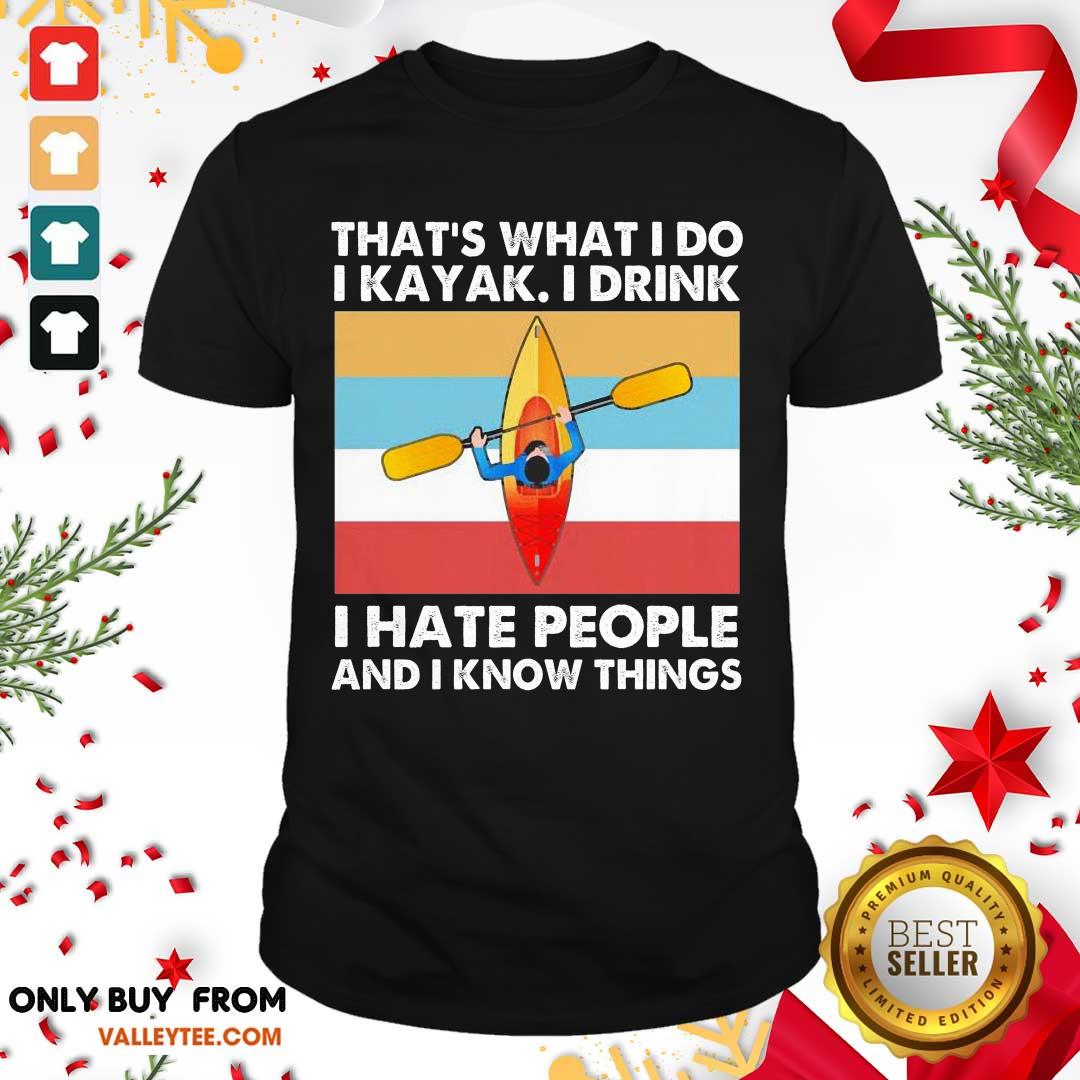 Luxury Thats What I Do I Kayak I Drink I Hate People Vintage Shirt