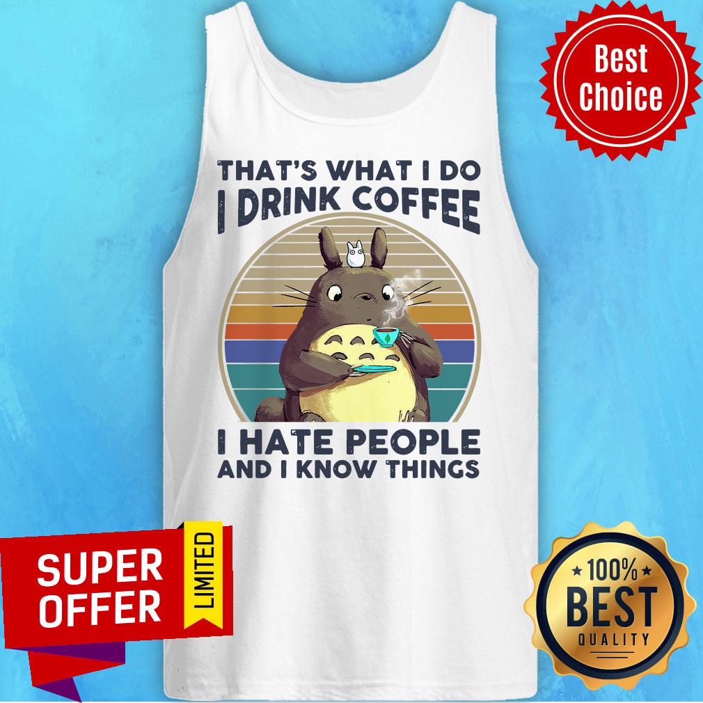Totoro That’s What I Do I Drink Coffee I Hate People And I Know Things Vintage Retro Shirt - Image 4