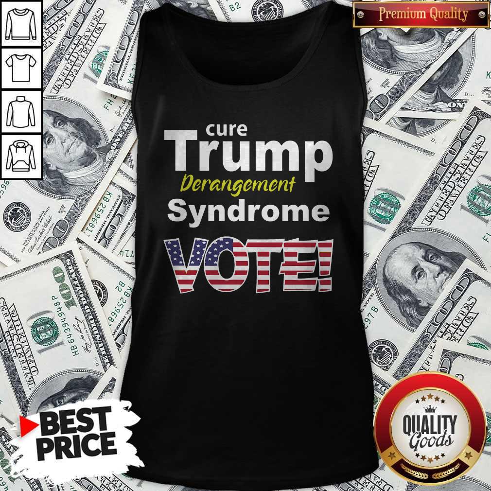 Cure Trump Derangement Syndrome Vote Shirt - Image 4
