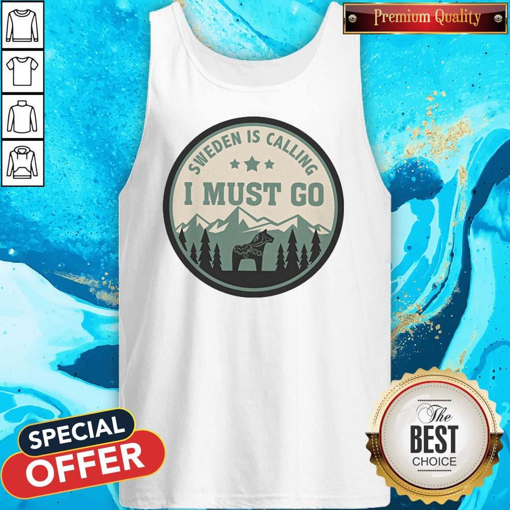 Official Sweden Is Calling I Must Go Shirt - Image 3